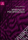 Manuale di psicopatologia libro di Poterzio Franco