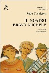 Il nostro bravo Michele libro di Tuculescu Radu