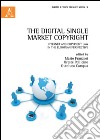 The digital single market copyright. Internet and copyright law in the european perspective libro