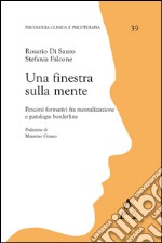 Una finestra sulla mente. Percorsi formativi fra mentalizzazione e patologie borderline libro