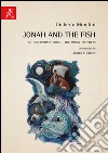 Jonah and the fish. an excursion through the minor prophets libro