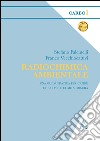 Radiochimica ambientale. Una guida pratica per capire che cos'è davvero e come si misura libro