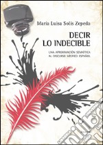 Decir lo indecible. Una aproximación semiótica al discurso místico español libro