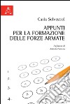 Appunti per la formazione delle forze armate libro di Selvestrel Carla