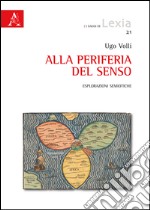 Alla periferia del senso. Esplorazioni semiotiche libro