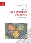 Alla periferia del senso. Esplorazioni semiotiche libro