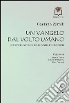 Un Vangelo dal volto umano. Commento ai brani delle singole domeniche libro di Zaralli Gaetano