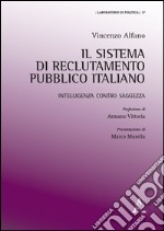 Il sistema di reclutamento pubblico italiano. Intelligenza contro saggezza