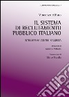 Il sistema di reclutamento pubblico italiano. Intelligenza contro saggezza libro