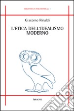 L'etica dell'idealismo moderno libro