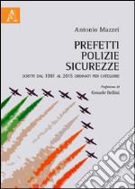 Prefetti, polizie, sicurezze. Scritti dal 1991 al 2015 ordinati per categorie  libro