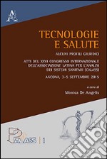 Tecnologie e salute... Atti del XXVI Congresso internazionale dell'Associazione Latina per l'Analisi dei Sistemi Solari (Ancona, 3-5 settembre 2015) libro