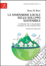 La dimensione locale dello sviluppo sostenibile. Un percorso per la realizzazione di Agenda XXI nella regiobe etnea