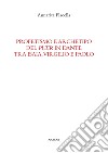 Profetismo e archetipo del «puer» in Dante tra Isaia, Virgilio e Paolo libro di Placella Annarita