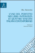 L'uso del perfetto nei libri. Intervista di quattro maestri italiani contemporanei libro