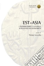 Est-Asia. L'interscambio culturale, scientifico ed economico libro