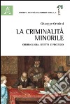 La criminalità minorile. Criminologia, diritto e processo libro di Ortolani Giuseppe