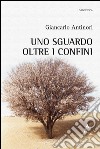 Uno sguardo oltre i confini libro