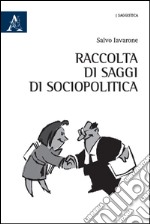 Raccolta di saggi di sociopolitica libro