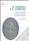 Il giardino e il torrente: sguardi alla letteratura contemporanea persiana. Atti del Convegno internazionale (Bologna, 12 marzo 2015) libro di Mardani Faezeh