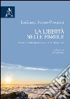 La libertà è nelle parole. Frasi e aforismi per la tua motivazione libro