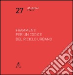 Frammenti per un codice del riciclo urbano