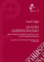 Un altro giurisdizionalismo. Libertà repubblicana  e immunità ecclesiastica a Lucca fra antico regime e restauzrazione