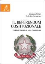 Il referendum costituzionale. Vademecum per un voto consapevole libro