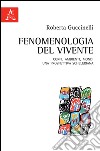 Fenomenologia del vivente. Corpi, ambienti, mondi: una prospettiva scheleriana libro di Guccinelli Roberta