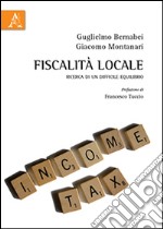 Fiscalità locale. Ricerca di un difficile equilibrio libro