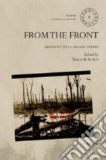 From the front. Zibaldone della Grande Guerra. Ediz. multilingue libro