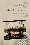 From the front. Zibaldone della Grande Guerra. Ediz. multilingue libro