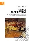 Iurium Florilegium. Materiali giurisprudenziali per la didattica e lo studio del diritto privato romano libro di Lepore Paolo