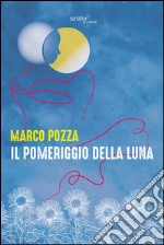 Il pomeriggio della luna libro