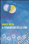 Il pomeriggio della luna libro