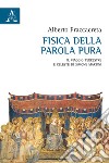 Fisica della parola pura. Il viaggio terrestre e celeste di Simone Martini libro