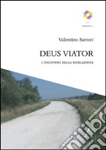 Deus viator. L'incontro della rivelazione