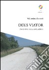 Deus viator. L'incontro della rivelazione libro di Sartori Valentino