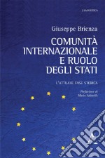 Comunità internazionale e ruolo degli Stati. L'attuale fase storica libro