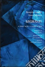 Migranti. A passi nudi, a cuori scalzi libro