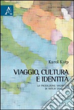 Viaggio, cultura e identità. La produzione migrante di Artur Spanjolli libro