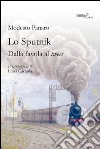 Lo Sputnik. Dalla favola al tweet libro