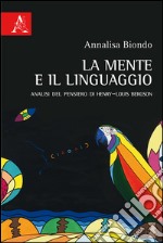 La mente e il linguaggio. Analisi del pensiero di Henry-Louis Bergson