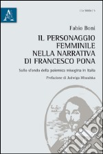 Il personaggio femminile nella narrativa di Francesco Pona sullo sfondo della polemica misogina in Italia