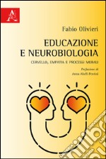 Educazione e neurobiologia. Cervello, empatia e processi morali libro