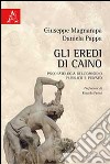 Gli eredi di Caino. Psicologia dell'omicidio pubblico e privato libro di Magnarapa Giuseppe Pappa Daniela