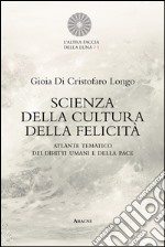 Scienza della cultura della felicità. Atlante tematico dei diritti umani e della pace libro