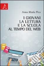 I giovani, la lettura e la scuola al tempo del web libro