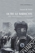 Oltre le barricate. Storia, politica, religione e l'Ulster della pace libro