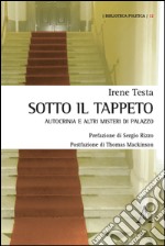 Sotto il tappeto. Autocrinia e altri misteri di palazzo 